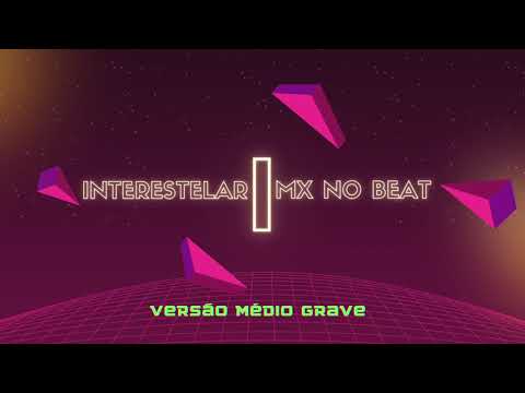 MX no Beat - Interestelar (Remix) - Médio Grave Paredão