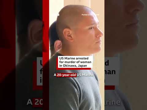 US Marine arrested for murder of woman in Okinawa, Japan. #BBCNews