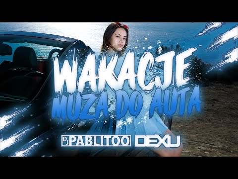 🌴🔥WAKACJE 2025🔥🌴MUZA DO AUTA🌴🔥[KLUBOWE NUTKI]🌴🔥Vol.34 DJ PABLITOO x DJ DEXU🔥🌴