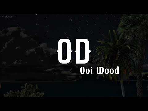 OD - Ovi Wood Lyrics