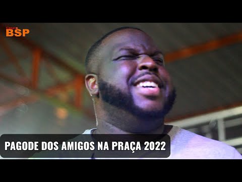 PAGODE DOS AMIGOS - PAGODE NA PRAÇA DO TROPICAL 2022 BSP