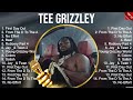 Tee Grizzley The Best Music Of All Time ️ Full Album ️ Top 10 Hits Collection
