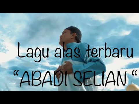 Lagu alas terbaru ‘Abadi Selian ‘