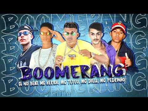 MC DIELL, MC HERICK (NA VOZ) E CL NO BEAT FEAT : MC TETEU E MC PEDRINHO - BOOMERANG