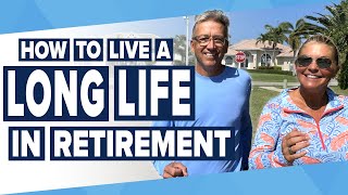 Top Tips for How to Live a Long, Happy Life in Retirement