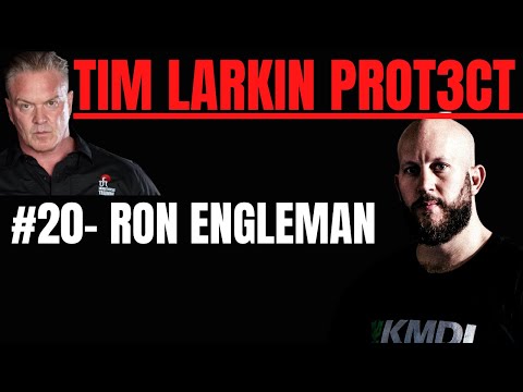 Tim Larkin PROT3CT #20 - Ron Engleman (Pt 3)