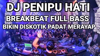 Download lagu DJ PENIPU HATI BREAKBEAT FULL BASS BIKIN DISKOTIK ... mp3