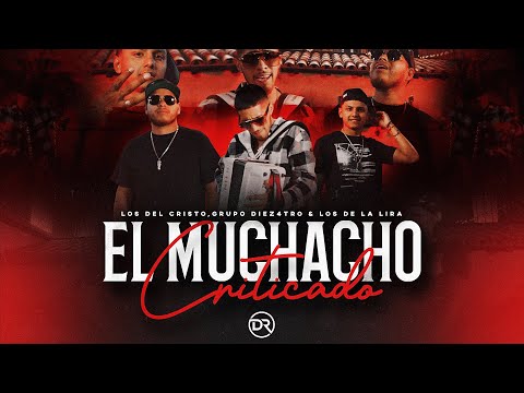 Los Del Cristo X Grupo Diez 4tro X Los De La Lira - El Muchacho Criticado (Official Video 2022)