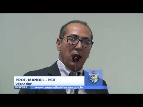  SESSÃO DIA 15/09/2025 – PRONUNCIAMENTO DO VEREADOR PROF. MANOEL