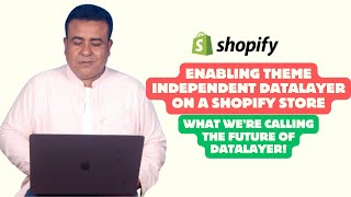 Enabling Theme Independent DataLayer on a Shopify Store (Future of DataLayer)