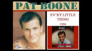 Pat Boone - Ev'ry little thing - 1956