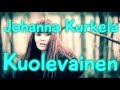 Johanna Kurkela - Kuolevainen (LYRICS) 