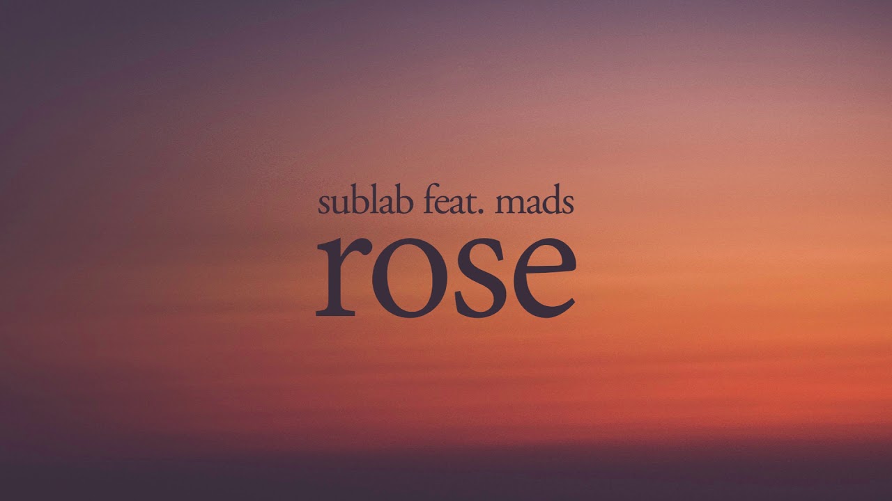 Sublab - Rose (feat. Mads)