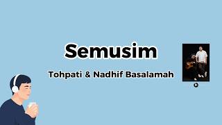 Download lagu Tohpati & Nadhif Basalamah - Semusim (Lirik) mp3