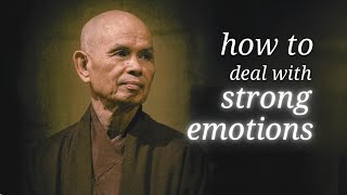 How to Deal with Strong Emotions | Thich Nhat Hanh (short teaching video)