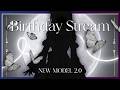 ⌠ Birthday Stream ⌡ NEW MODEL ? 誕生日 !!
