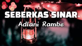 Download lagu Seberkas Sinar - Adlani Rambe ( Lirik Video ) mp3