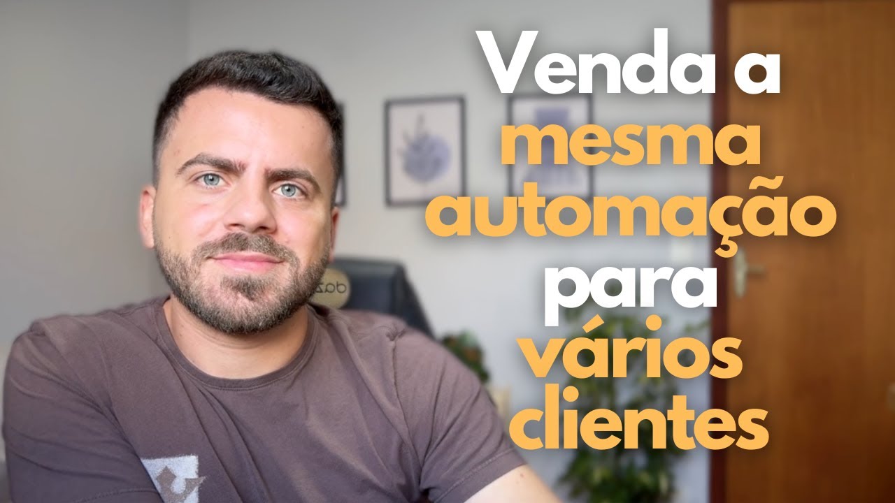 Como PRODUTIZAR sua automação e VENDÊ-LA para VÁRIOS clientes