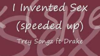 Trey Songz ft Drake- I Invented Sex (speeded up)