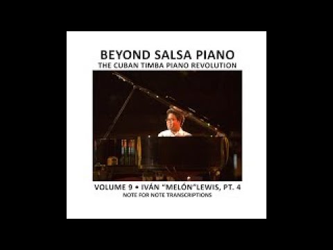 Beyond Salsa Piano Volume 9 Iván Melón Lewis Part 4 (Timba Piano)