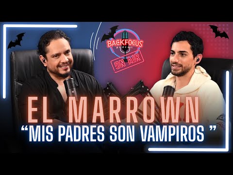 EL MARROWN:  “¡Mis padres… eran VAMPIROS!”
