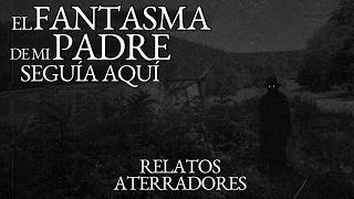 MIS HIJOS NO SABEN POR QUÉ HUIMOS DE CASA | RELATOS DEL DIA DEL PADRE | HISTORIAS DE TERROR