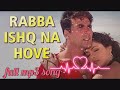RABBA ISHQ NA HOVE(MP3) !! AKSHAY KUMAR!! ANDAAZ !! रब्बा इश्क ना होवे !! full song !! old