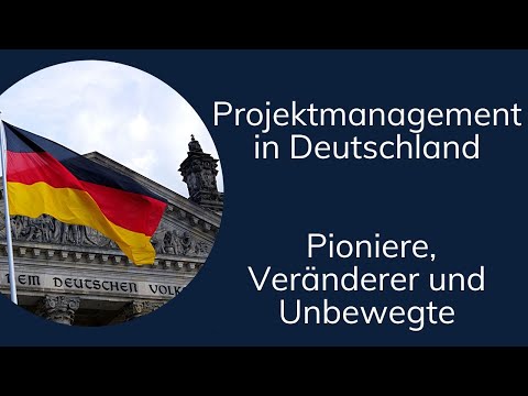 Projektmanagement in Deutschland - Pioniere, Unbewegte und Veränderer