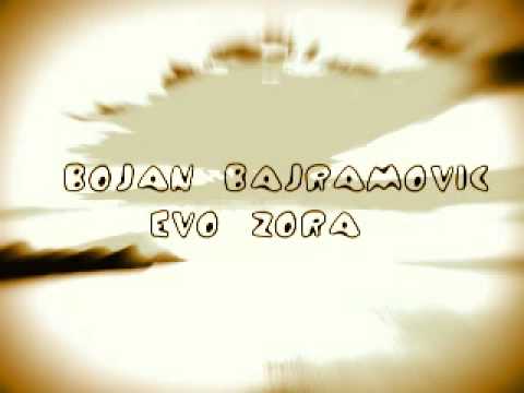Bojan Bajramovic Evo Zora