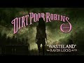 Wasteland by Dirt Poor Robins