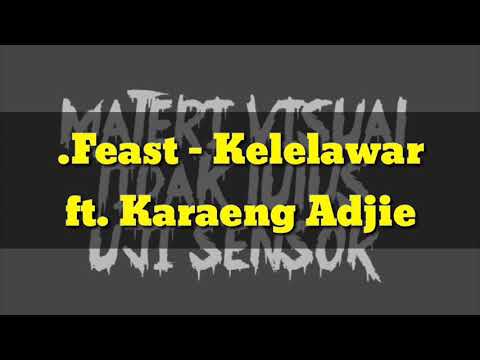 .Feast - Kelelawar ft. Karaeng Adjie (Unofficial Lyric Video)