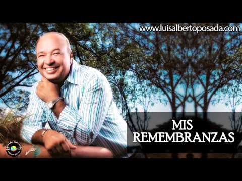 Luis Alberto Posada - Mis Remembranzas (Audio Oficial)
