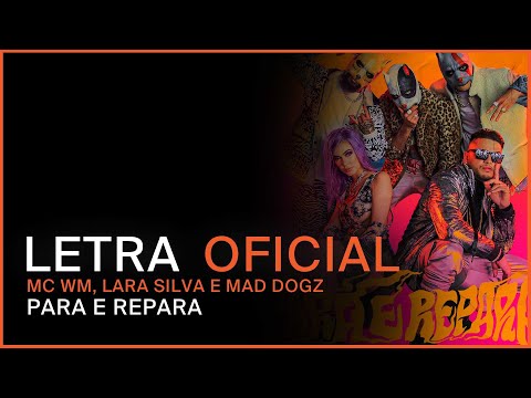 MC WM, Lara Silva e Mad Dogz - Para e Repara (LETRA OFICIAL)