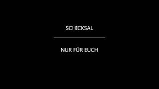 Schicksal - Nur für Euch