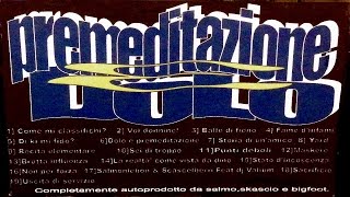 Premeditazione e Dolo - Salmonlebon & Scascelberri Feat dj Valium *Salmo+Scascio*