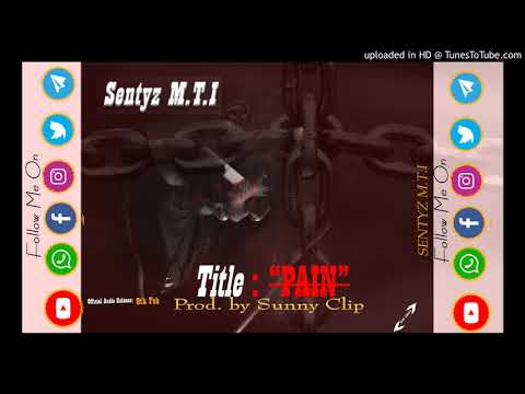 Sentyz M.T.I - PAIN (Official Audio || Prod by Sunny CLip)@ _Kamerloadedtv.blogspot.com