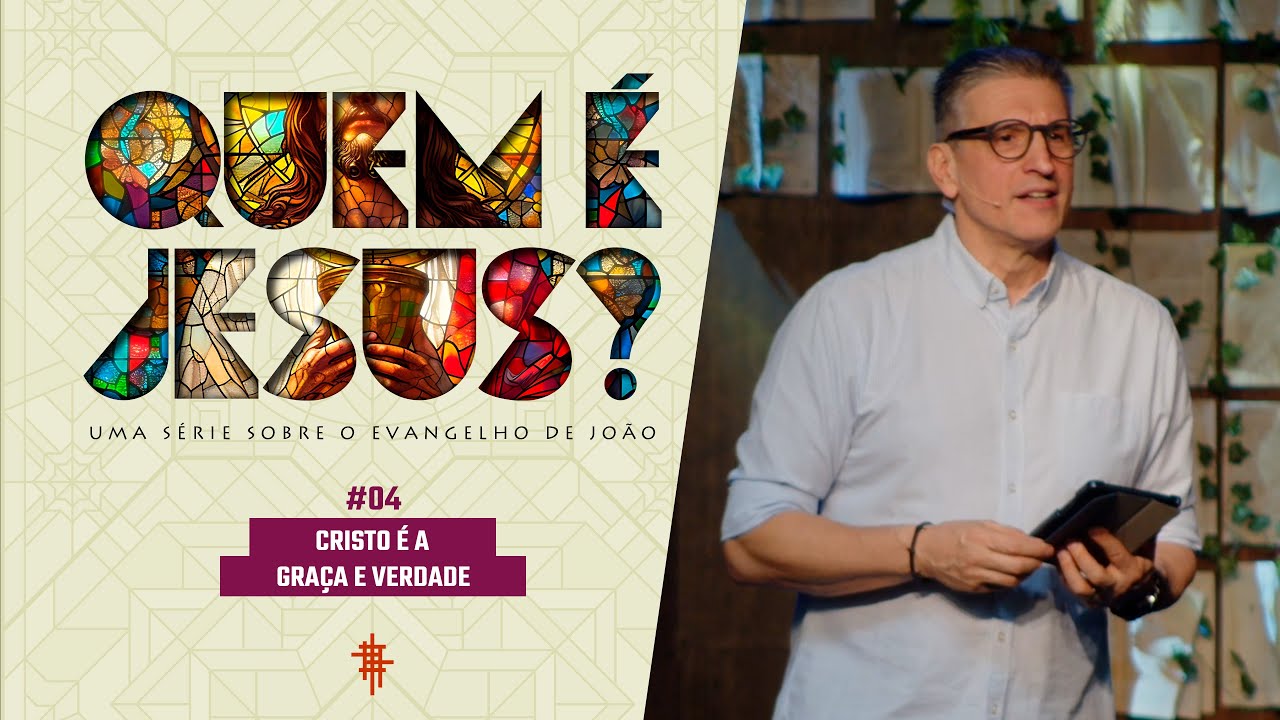 #04 - Cristo é Graça e Verdade  - Zé Bruno