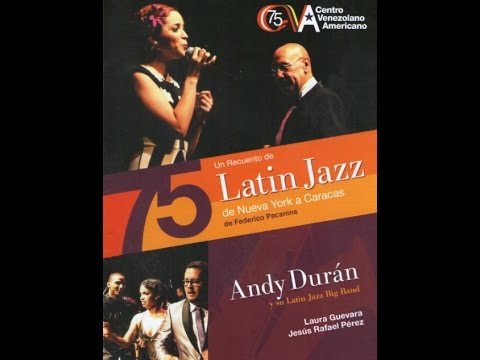 ANDY DURÁN: Un Recuento De Latin Jazz De Nueva York A Caracas.