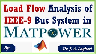 How to Perform Load Flow Analysis of IEEE 9 Bus System in MATPOWER Toolbox | Dr. J. A. Laghari
