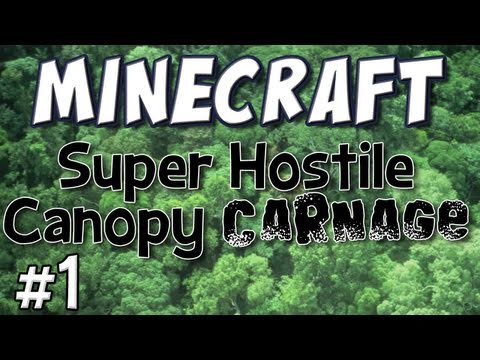 Minecraft - Super Hostile Canopy Carnage Part 1