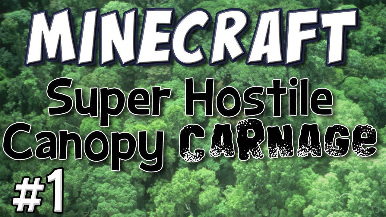 Minecraft - Super Hostile Canopy Carnage Part 1 - YouTube
