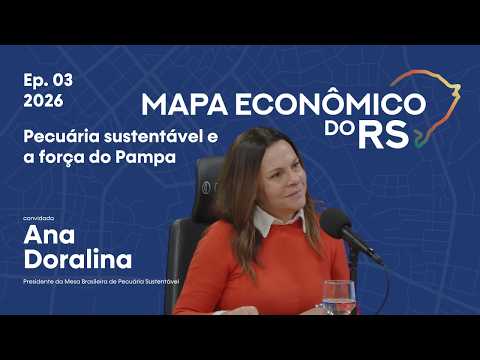 Temp. 02 Ep. 03 - Ana Doralina: pecuária sustentável e a força do Pampa | Mapa Econômico RS