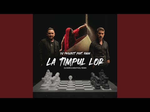 La Timpul Lor (feat. EMAA) (DJ Dark & Mentol Remix)