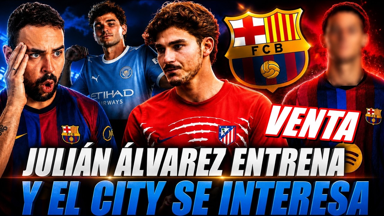 🚨JULIÁN ÁLVAREZ ENTRENA ¡En SOLITARIO! Y el CITY se METE en la PUJA - ¡VENTA del BARÇA CONFIRMADA!