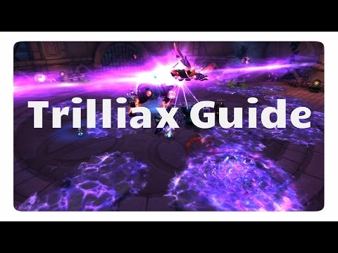 WoW Legion: Trilliax Guide (LFR/NHC/HC)