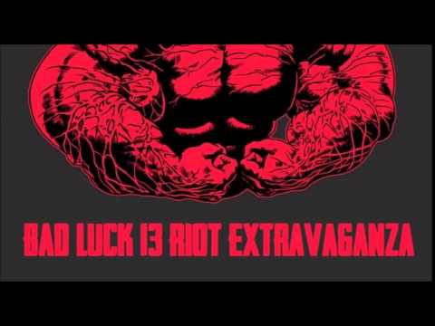 Bad Luck 13 Riot Extravaganza- Last One Standing