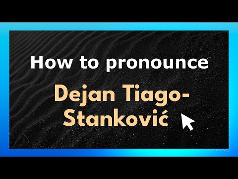 How to Pronounce Dejan Tiago-Stanković (American Pronunciation / US)