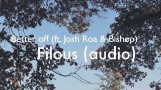Better off - Filous (ft. Josh Roa &amp; Bishøp) (audio)