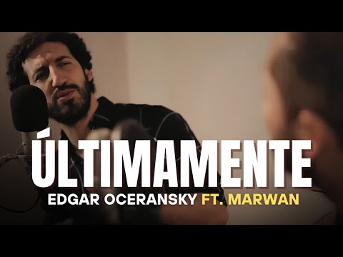 EDGAR OCERANSKY FT. MARWÁN - ÚLTIMAMENTE