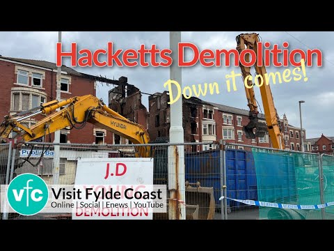 Blackpool Fire Demolition Begins: Day 4 at New Hacketts Hotel Blackpool